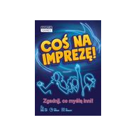 GRA  COŚ NA IMPREZĘ! ZGADNIJ, CO MYŚLĄ INNI.