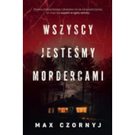 WSZYSCY JESTEŚMY MORDERCAMI  MAX CZORNYJ /PROMOCJA/