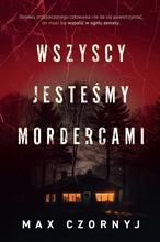 WSZYSCY JESTEŚMY MORDERCAMI  MAX CZORNYJ