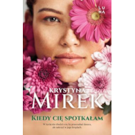 KIEDY CIĘ SPOTKAŁAM KRYSTYNA MIREK