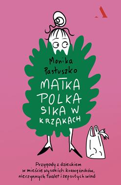 MATKA POLKA SIKA W KRZAKACH  MONIKA PASTUSZKO