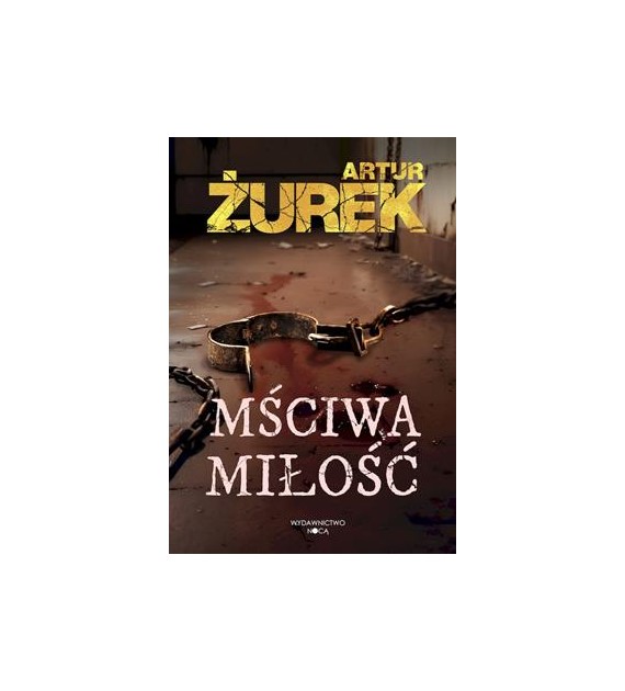 MŚCIWA MIŁOŚĆ  ARTUR ŻUREK