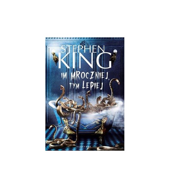 IM MROCZNIEJ, TYM LEPIEJ  STEPHEN KING