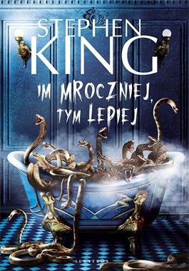 IM MROCZNIEJ, TYM LEPIEJ  STEPHEN KING