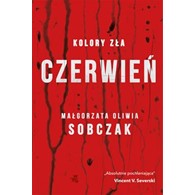 CZERWIEŃ. KOLORY ZŁA Małgorzata Sobczak