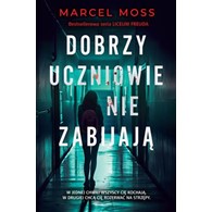 Dobrzy uczniowie nie zabijają  Marcel Moss