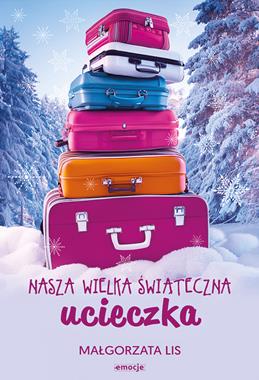 Nasza wielka świąteczna ucieczka Małgorzata Lis