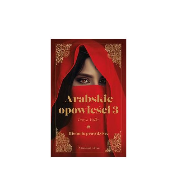 Arabskie opowieści 3. Historie prawdziwe Tanya Valko