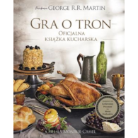 Gra o tron. Oficjalna książka kucharska. Przepisy od Królewskiej Przystani po Morze Dothraków