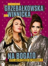 NA BOGATO. jAK SIĘ STARZEĆ BEZ GODNOŚCI 2 GRZEBAŁKOWSKA / WINNICKA
