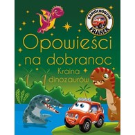 Opowieści na dobranoc. Kraina dinozaurów. Samochodzik Franek