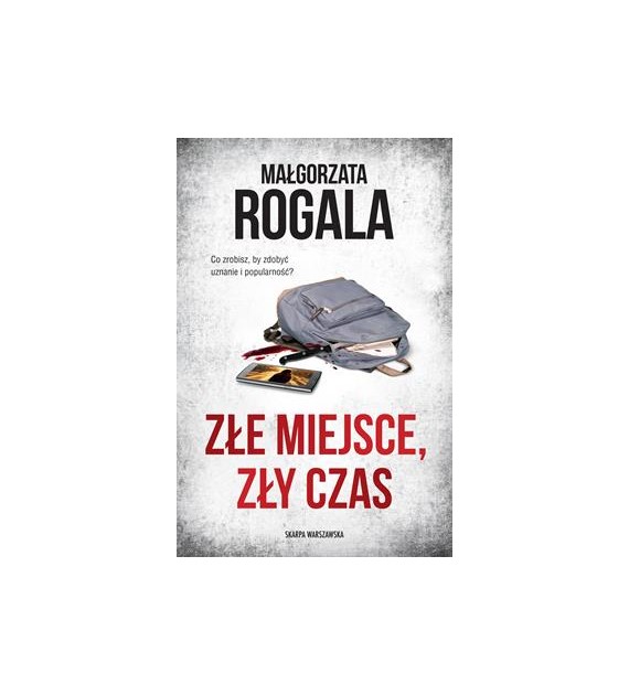 Złe miejsce, zły czas  Małgorzata Rogala