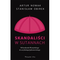 Skandaliści w sutannach. Od kardynała Wyszyńskiego do arcybiskupa Jędraszewskiego