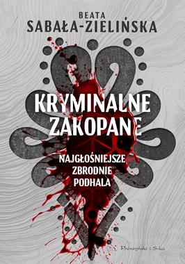 KRYMINALNE ZAKOPANE BEATA SABAŁA-ZIELIŃSKA