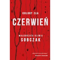 CZERWIEŃ. KOLORY ZŁA Małgorzata Sobczak
