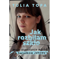 JAK ROZBIŁAM SZKŁO. Moje dorastanie wśród Świadków Jehowy
