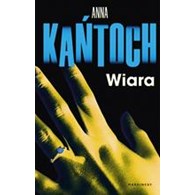 WIARA  Anna Kańtoch