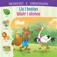 Lis i bocian / Wiatr i słońce. Bajeczki z obrazkami 19/19 cm twarda