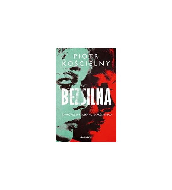 BEZSILNA  Piotr Kościelny