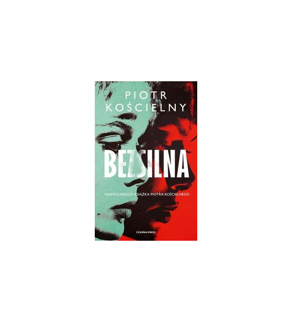 BEZSILNA  Piotr Kościelny