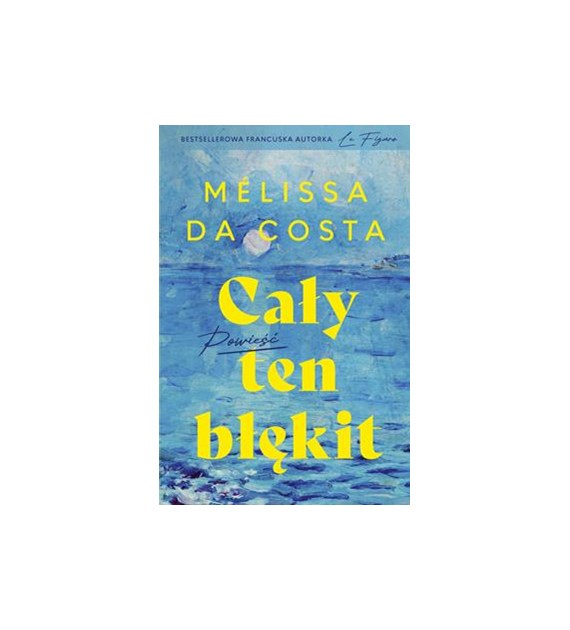 CAŁY TEN BŁĘKIT Melissa Da Costa
