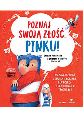 POZNAJ SWOJĄ ZŁOŚĆ, PINKU!  Książka o złości i innych emocjach dla dzieci i dla rodziców trochę też
Urszula MłodnickaAgnieszka Magdalena Waligóra