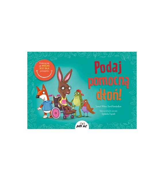 PODAJ POMOCNĄ DŁOŃ! Przekonaj się, jak wielka jest siła pomagania