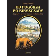 Od Pogórza po Bieszczady. Legendy i opowieści ziemi podkarpackiej