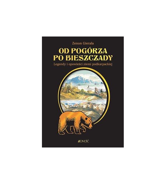 Od Pogórza po Bieszczady. Legendy i opowieści ziemi podkarpackiej