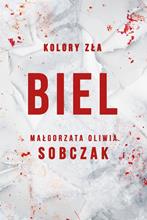 BIEL. KOLORY ZŁA. Małgorzata Sobczak