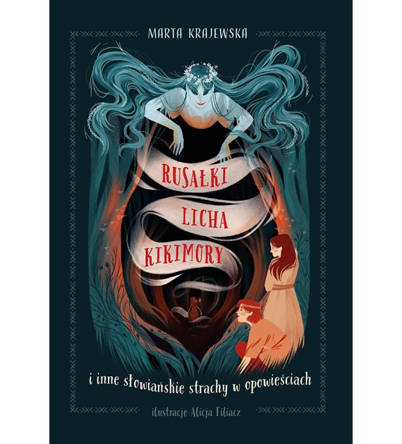 Rusałki, licha, kikimory i inne słowiańskie strachy w opowieściach  Marta Krajewska