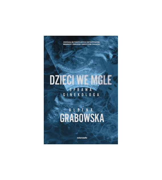 DZIECI WE MGLE SPRAWA GINEKOLOGA Ałbena Grabowska