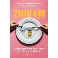 Znikam. Zaburzenia odżywiania dzieci i młodzieży