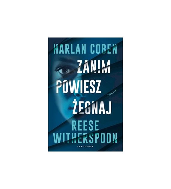 ZANIM POWIESZ ŻEGNAJ Harlan  Coben Reese Witherspoon