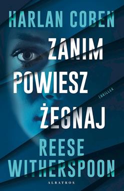 ZANIM POWIESZ ŻEGNAJ Harlan  Coben Reese Witherspoon