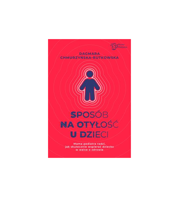 Sposób na otyłość u dzieci. Mama Pediatra radzi, jak skutecznie wspierać dziecko w walce o zdrowie
Dagmara Chmurzyńska-Rutkowska