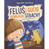 FELUŚ I GUCIO OSWAJAJĄ STRACHY Katarzyna Kozłowska