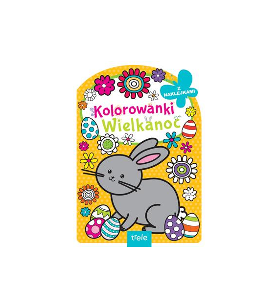 WIELKANOC. KOLOROWANKA Z WYKROJNIKIEM.