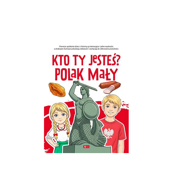 KTO TY JESTEŚ? POLAK MAŁY..POZNAJ POLSKĘ