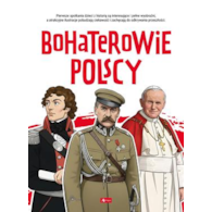 BOHATEROWIE POLSCY. POZNAJ POLSKĘ