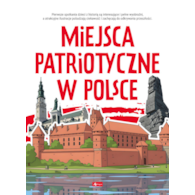 MIEJSCA PATRIOTYCZNE W POLSCE. POZNAJ POLSKĘ