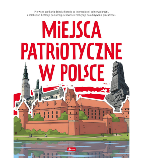 MIEJSCA PATRIOTYCZNE W POLSCE. POZNAJ POLSKĘ