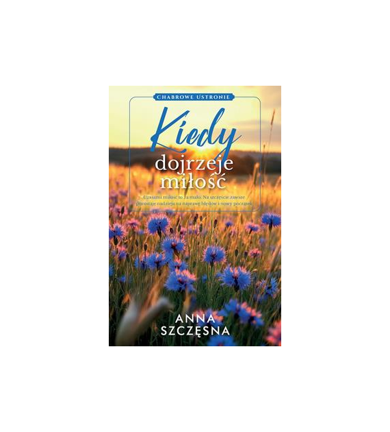 KIEDY DOJRZEJE MIŁOŚĆ Anna Szczęsna  /pocket/
