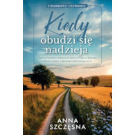 KIEDY OBUDZI SIĘ NADZIEJA  Anna Szczęsny