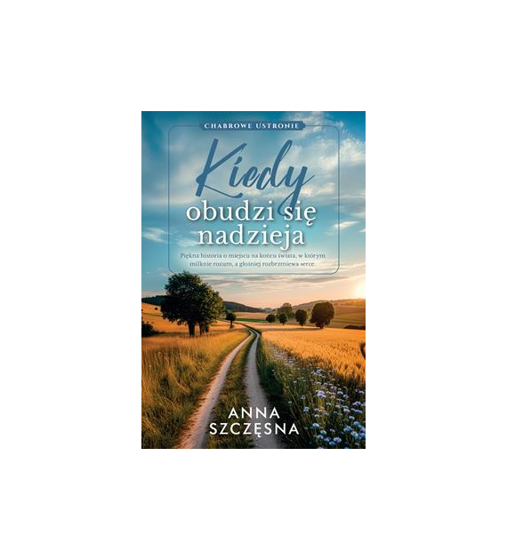 KIEDY OBUDZI SIĘ NADZIEJA  Anna Szczęsny