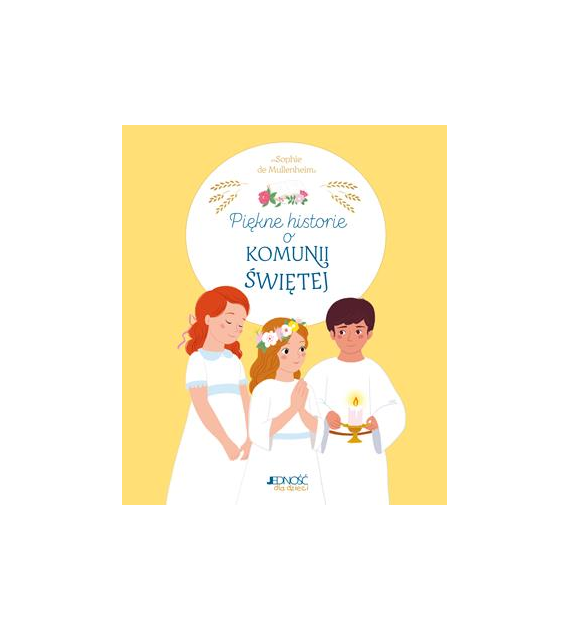 Piękne historie o Komunii Świętej  Sophie de Mullenheim