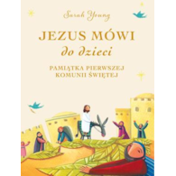 Jezus mówi do dzieci. Pamiątka Pierwszej Komunii Świętej Sarah Young