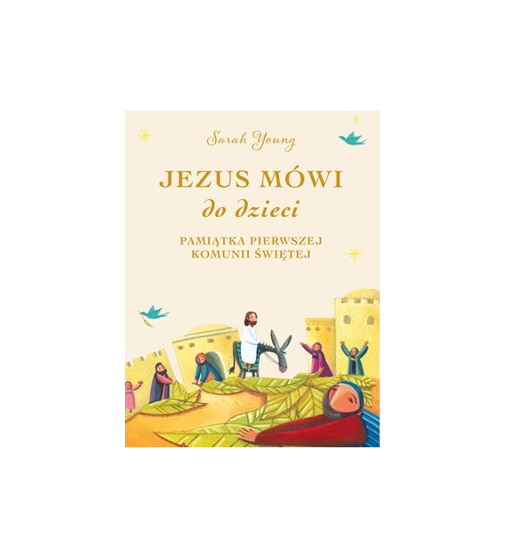 Jezus mówi do dzieci. Pamiątka Pierwszej Komunii Świętej Sarah Young