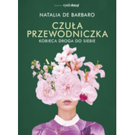 Czuła przewodniczka. Kobieca droga do siebie Natalia de Barbaro