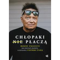 Chłopaki (nie) płaczą. Muniek Staszczyk bez ciemnych okularów w rozmowie z Piotrem Żyłką  Muniek StaszczykPiotr Żyłka